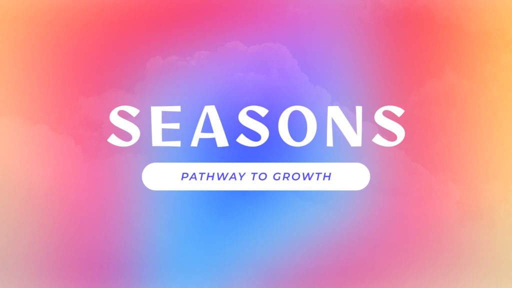 Seasons – Pathway To Growth